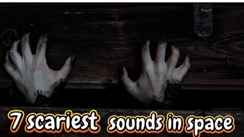 7 scariest sounds in space