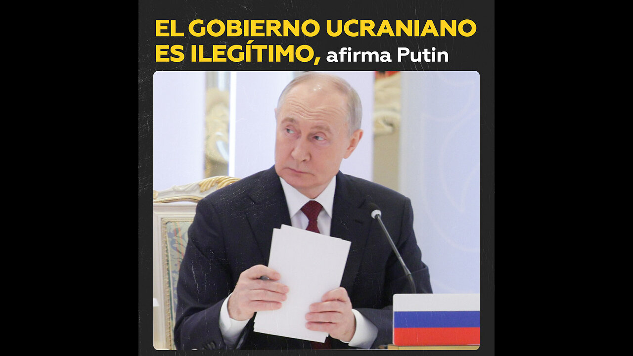 Putin: Las autoridades de Kiev son completamente ilegítimas