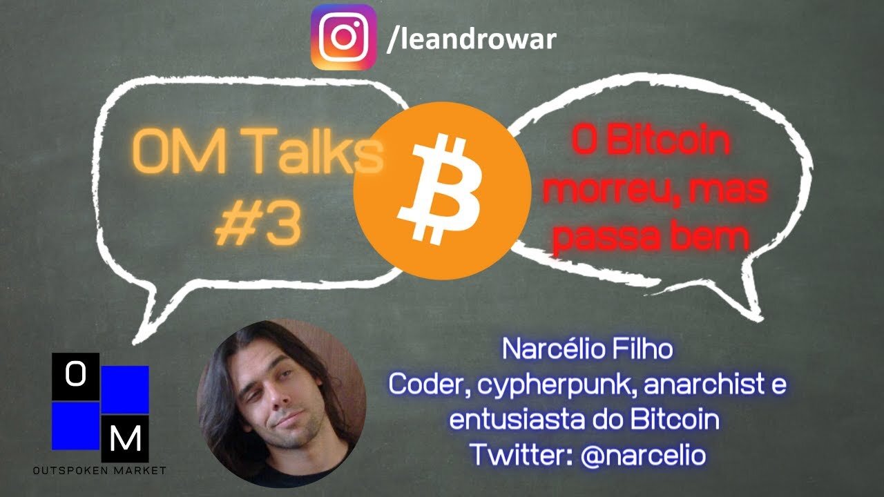 OM Talks #3 - O Bitcoin morreu, mas passa bem (Narcelio)