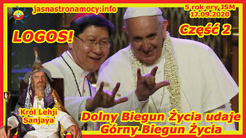 CZĘŚĆ 2 - LOGOS - Dolny Biegun Życia udaje Górny Biegun Życia
