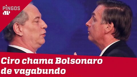 Ciro chama Bolsonaro de vagabundo