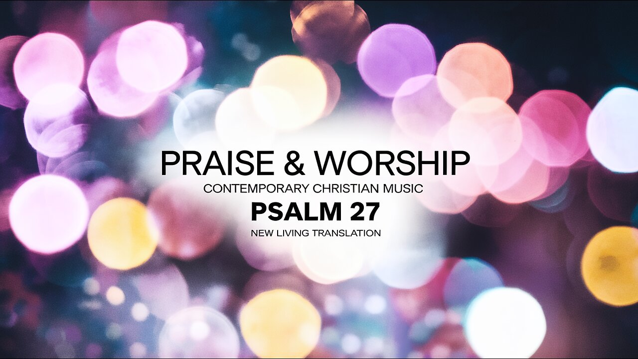 Psalm 27 (NLT) Praise&Worship-Contemporary Christian