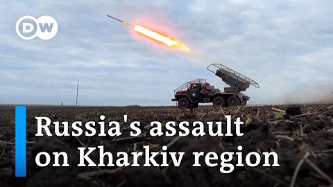 Kharkiv offensive: What is the extent of Russian advances? | DW News