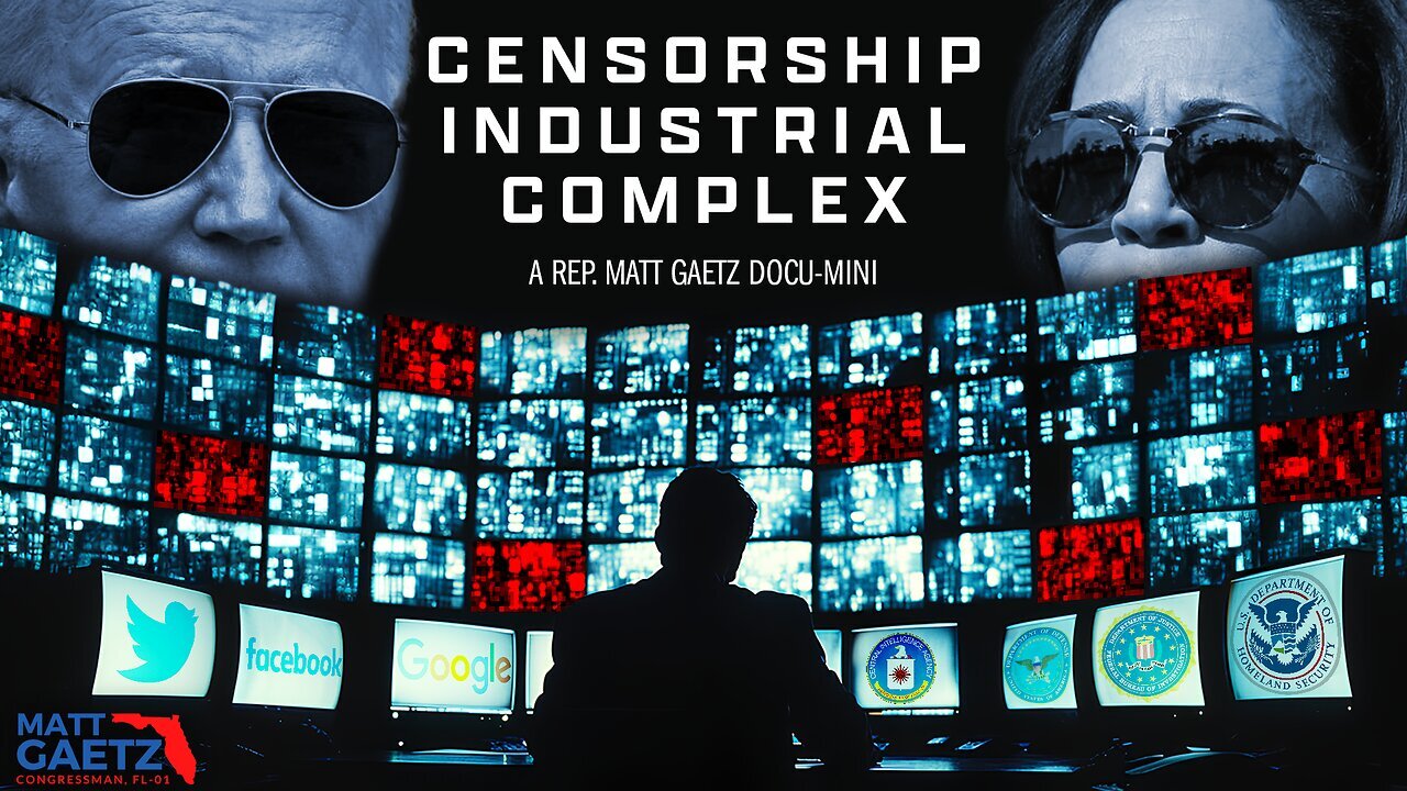 Censorship Industrial Complex: A Rep. Matt Gaetz Docu-Mini