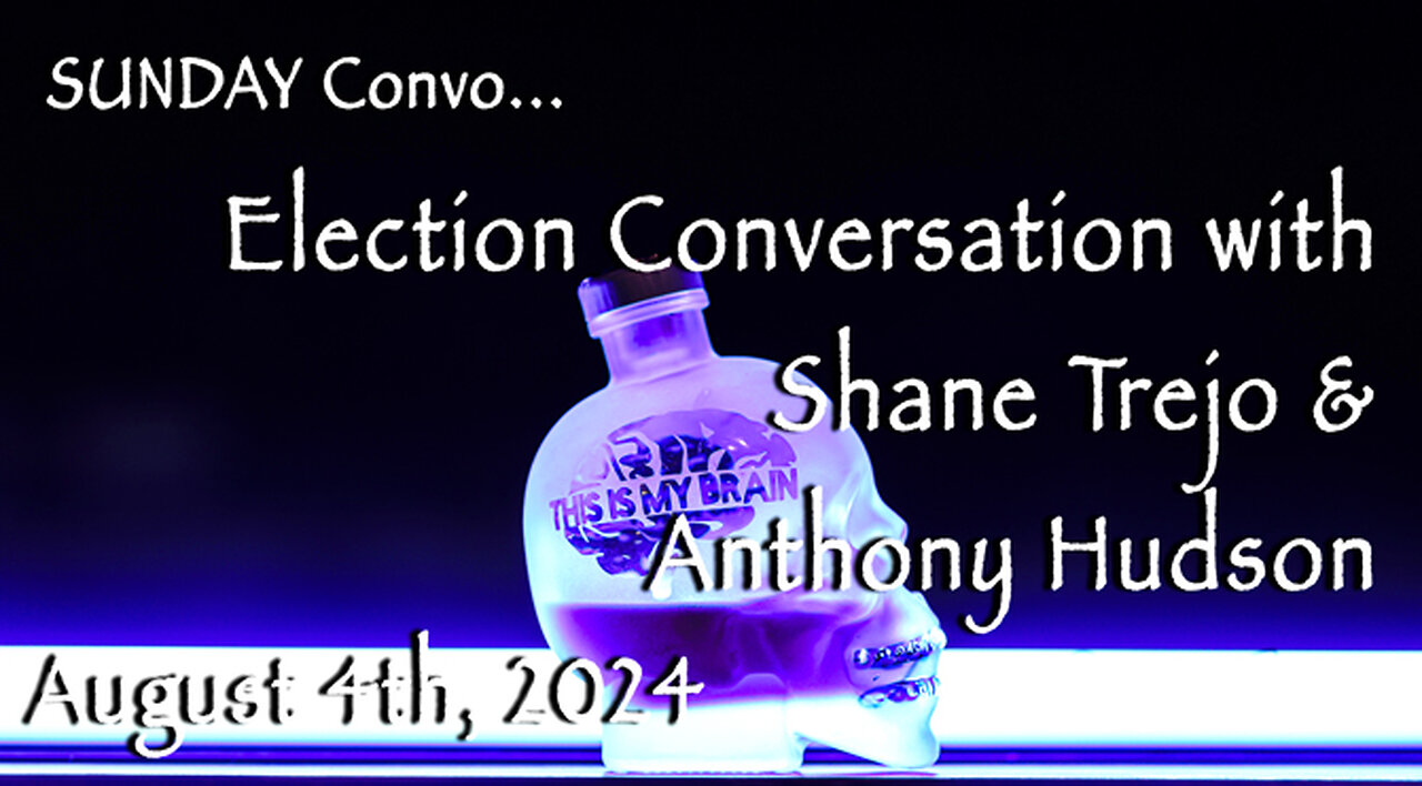 Sunday Night Election Conversation with Shane & Anthony - August 4th, 2024