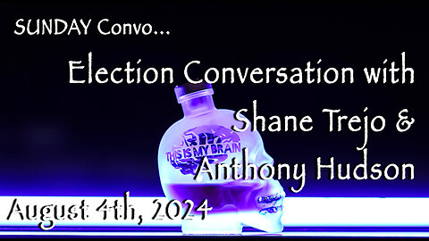 Sunday Night Election Conversation with Shane & Anthony - August 4th, 2024