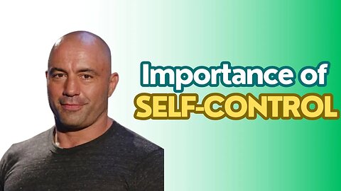 Unlocking the Secrets of Self-Control: Joe Rogan Reveals Key Habits