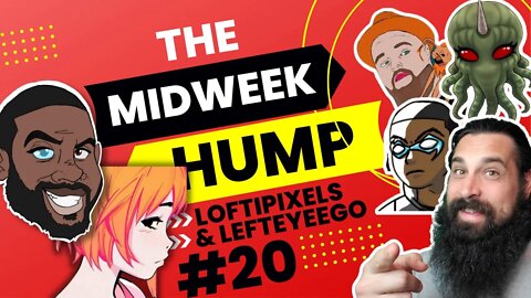 The Midweek Hump #20 feat. LoftiPixels & LeftEyeEGO