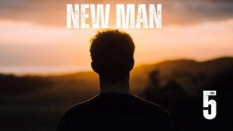 New Man (Session 5)