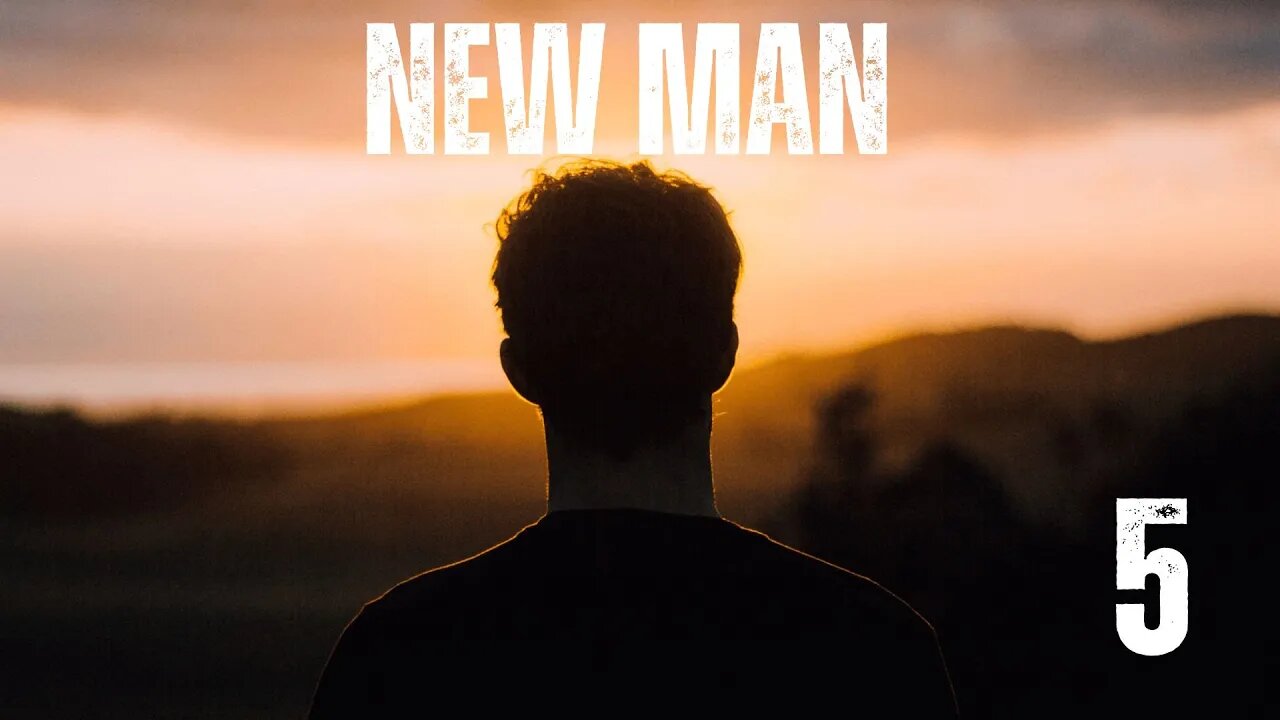 New Man (Session 5)