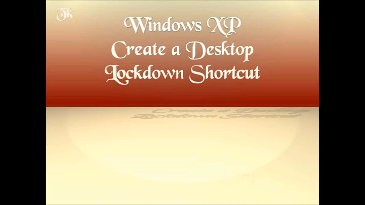 Windows XP - Create a shortcut to lock down the desktop