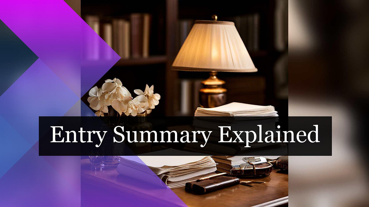 Mastering the Entry Summary Declaration: Ensuring Smooth Customs Clearance