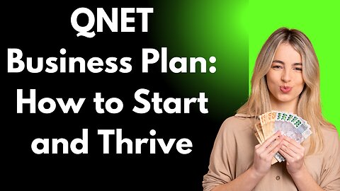 QNET Business Plan: How to Start and Thrive