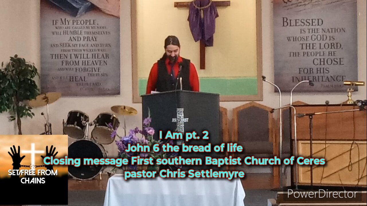 I Am pt. 2 John 6 the bread of life Closing message First southern Baptist Church of Ceres