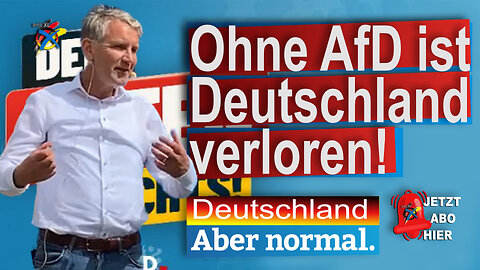 Ohne AfD ist Deutschland verloren! Björn Höcke