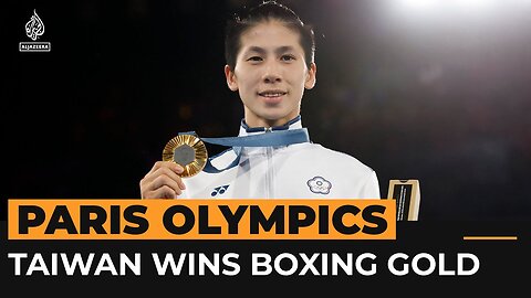 Taiwanese boxer wins gold at Paris Olympics amid gender row | Al Jazeera Newsfeed