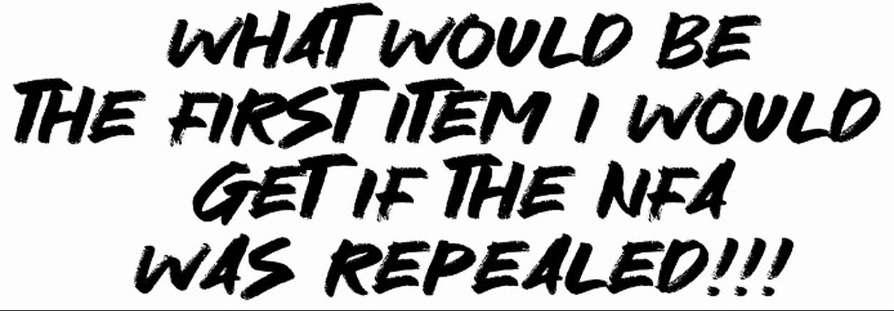 What would be the first item I would get if the NFA was repealed!!!