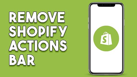 How To Remove Shopify Actions Bar