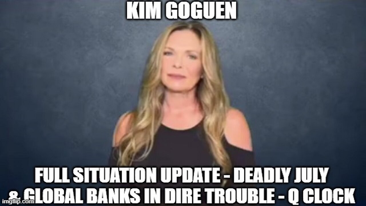 Kim Goguen: Situation Update - Deadly July & Global Banks in Dire Trouble - Q Clock!