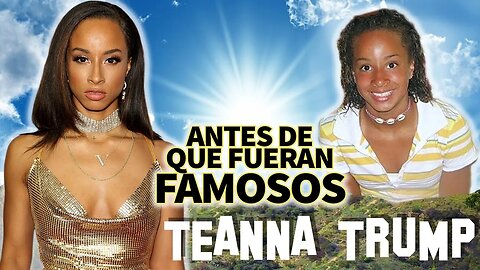 T3ANNA TRUMP | Antes De Que Fueran Famosos | Biografía