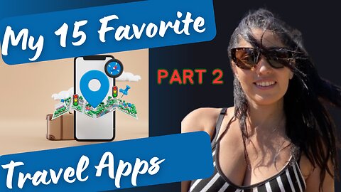 My 15 Favorite Travel Apps! (PART 2)