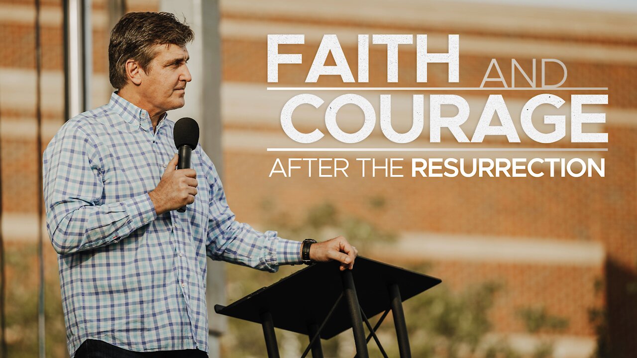 Faith & Courage - After the Resurrection