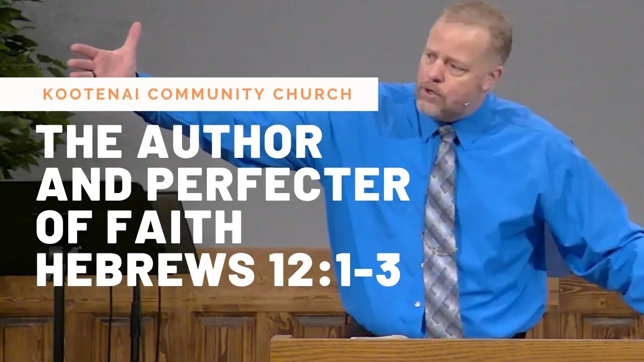 The Author and Perfecter of Faith (Hebrews 12:1-3)