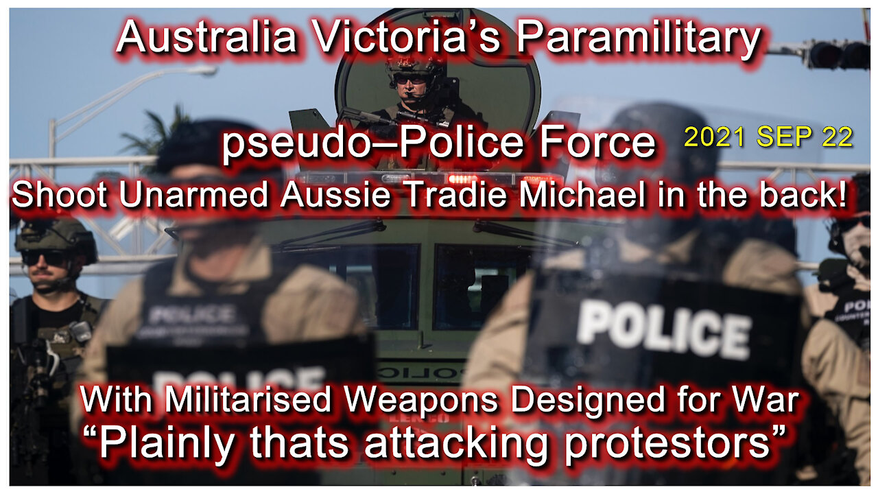 2021 SEP 22 Aussie Tradie Michael shares how he was shot by Paramilitary pseudo–Police Force STASI