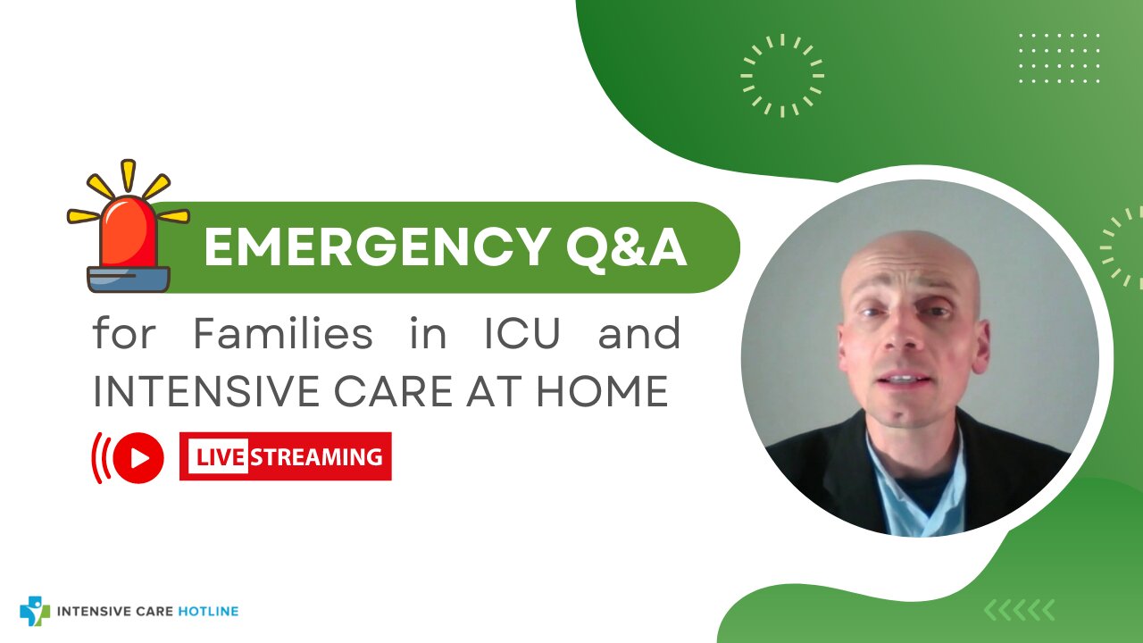 Emergency Q&A for Families in ICU and INTENSIVE CARE AT HOME!