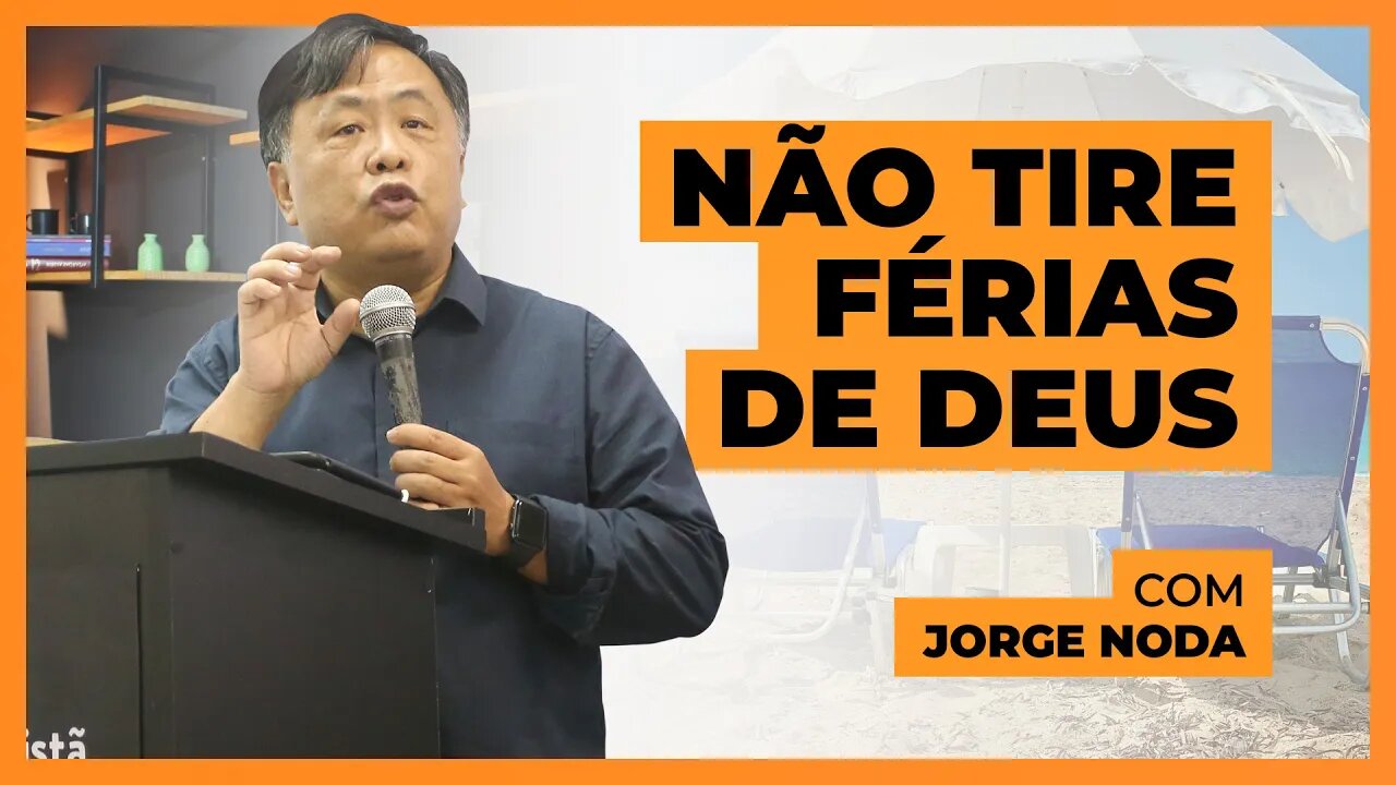 Não tire férias de Deus!