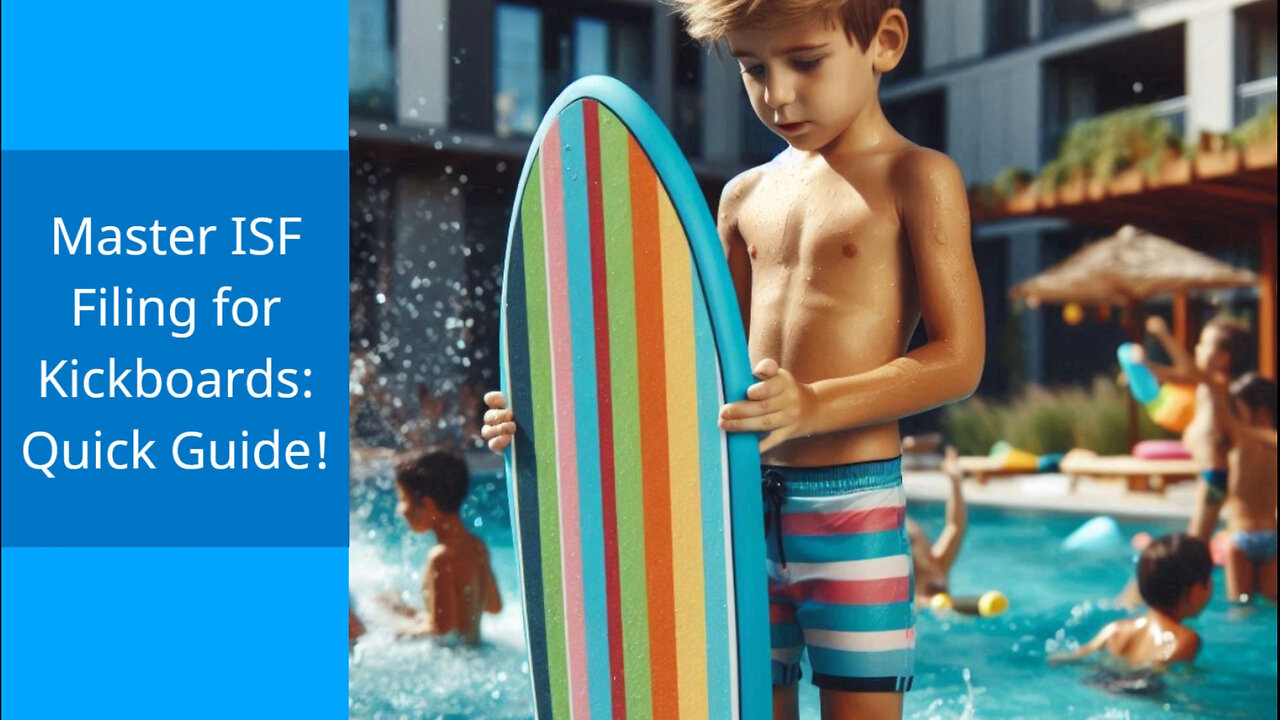 Streamlining Kickboard Imports: How to File an ISF in 3 Easy Steps!