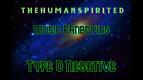The Human Spirited Podcast Music Fanboying: Type O Negative