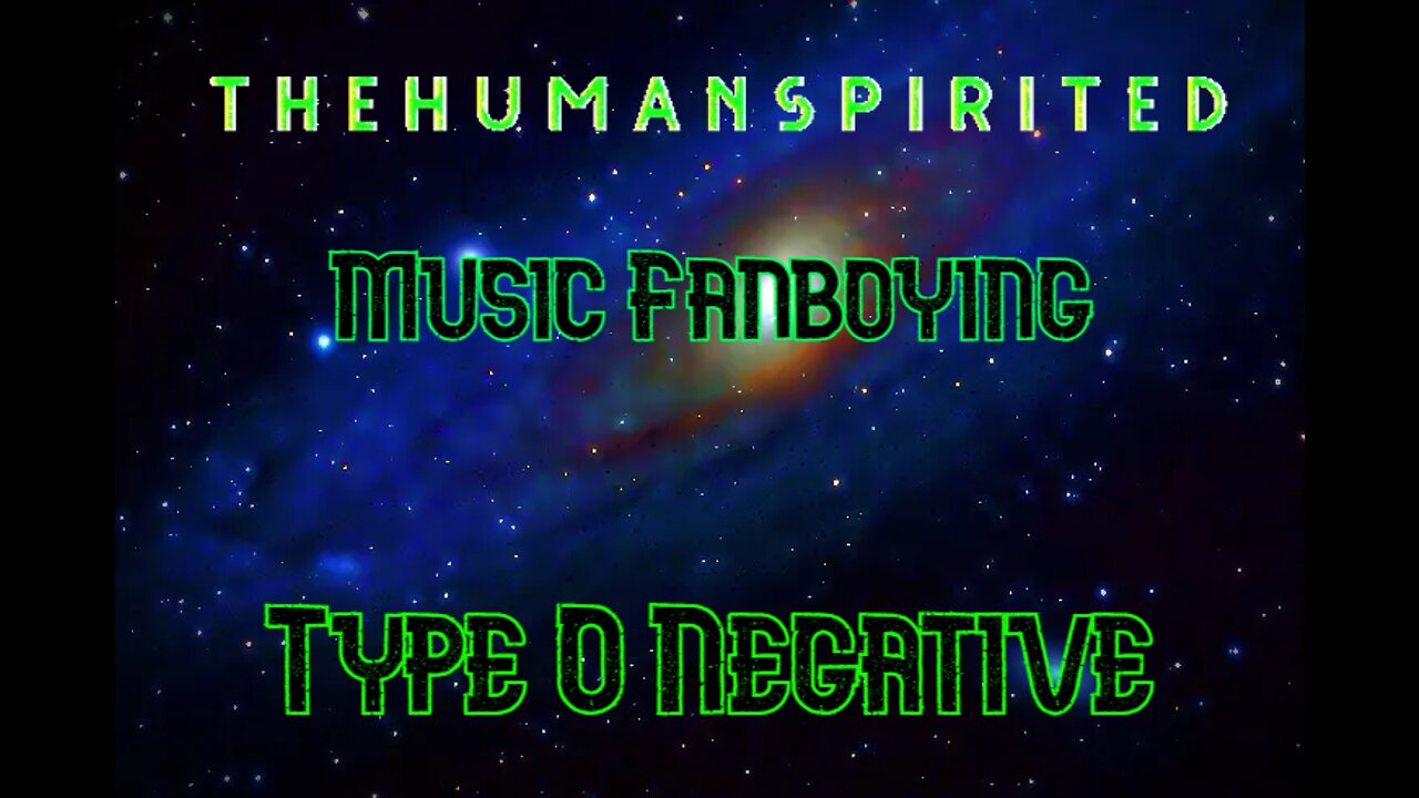 The Human Spirited Podcast Music Fanboying: Type O Negative