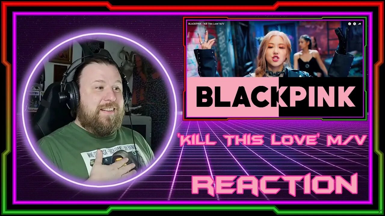 Reaction to BLACKPINK "Kill This Love" M/V
