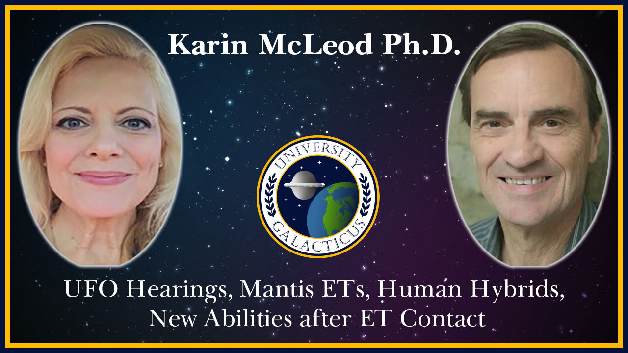 Karin McLeod Ph.D. UFO Hearings, Mantis ETs, Human Hybrids, New Abilities after ET Contact