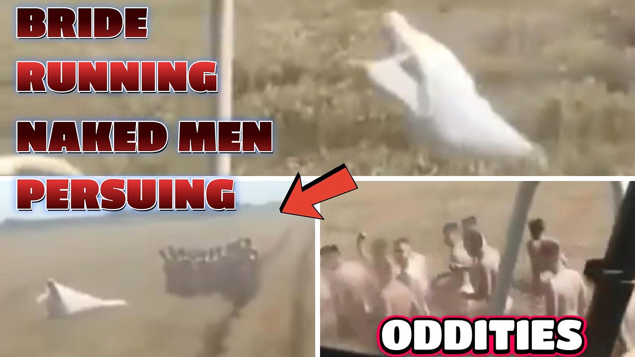 Bride Runs Through a Field/ Half-Naked Men Chase Her (Oddities Caught On Camera)