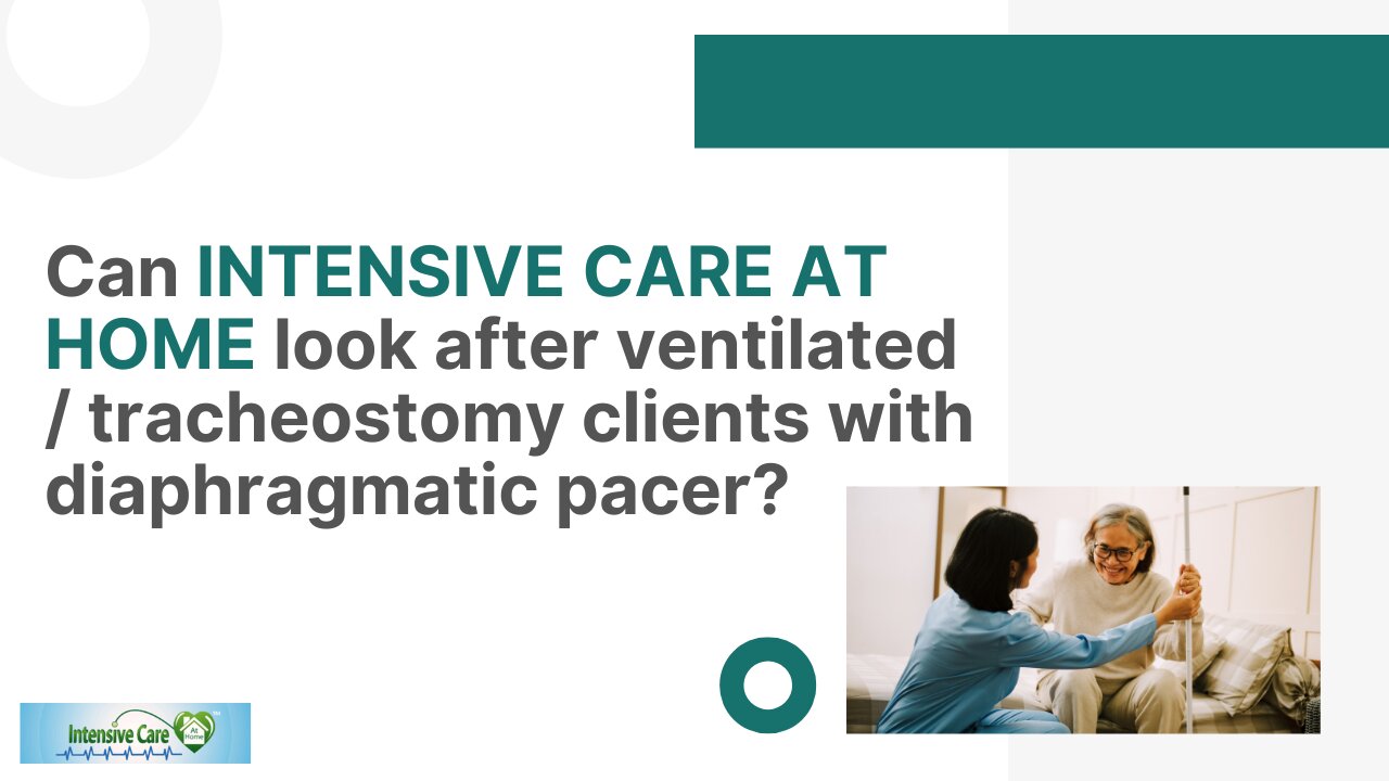 Can INTENSIVE CARE AT HOME Look After Ventilated/Tracheostomy Clients with Diaphragmatic Pacer?