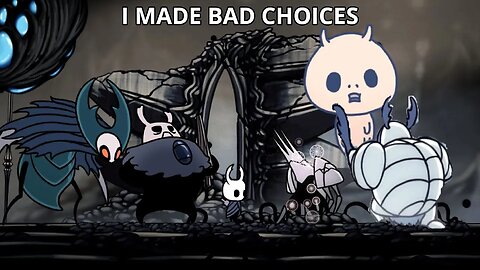 My Time With Hollow Knight PT.3: I MADE BAD CHOICES