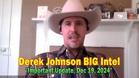 Derek Johnson & Brad Wozny BIG Intel: "Derek Johnson Important Update, Dec 19, 2024"