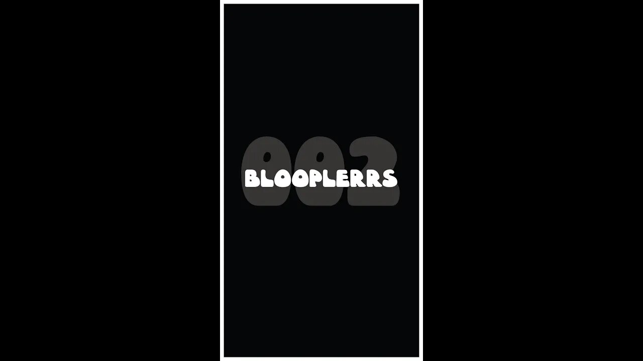 #Short - BloopLerrs #002 - Out Takes