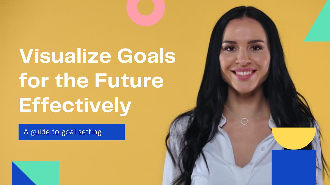 Visualize Goals for the Future Effectively