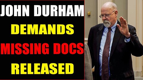 DURHAM DEMANDS RELEASE OF MISSING DOCUMENTS - TRUMP NEWS