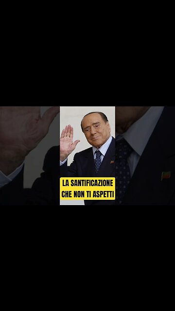 BERLUSCONI, LA SANTIFICAZIONE CHE NON TI ASPETTI