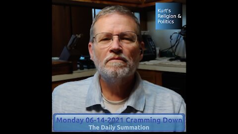 20210614 Cramming Down - The Daily Summation