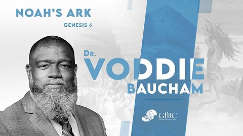 Noah's Ark l Voddie Baucham