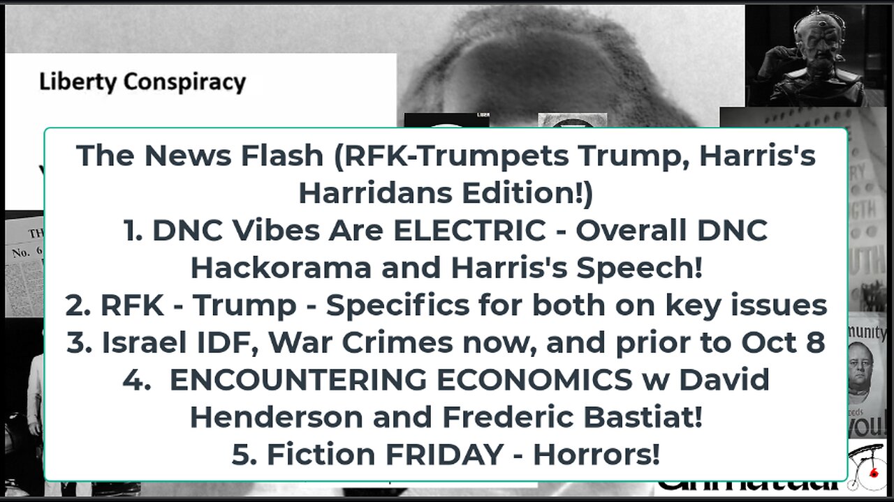 Liberty Conspiracy LIVE 8-23-24! RFK Trump, DNC Fakes, IDF War Crimes, Ukraine Bombs, Fiction Fri!