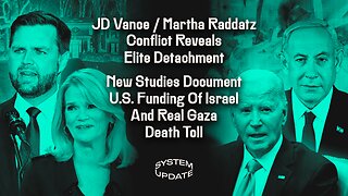 JD Vance / Martha Raddatz Conflict Reveals Elite Detachment; New Studies Document U.S. Funding Of Israel & Real Gaza Death Toll | SYSTEM UPDATE #352