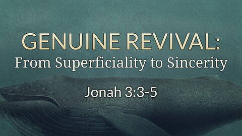 Aug. 13, 2023 - Sunday AM - MESSAGE - Genuine Revival (Jonah 3:3-5)