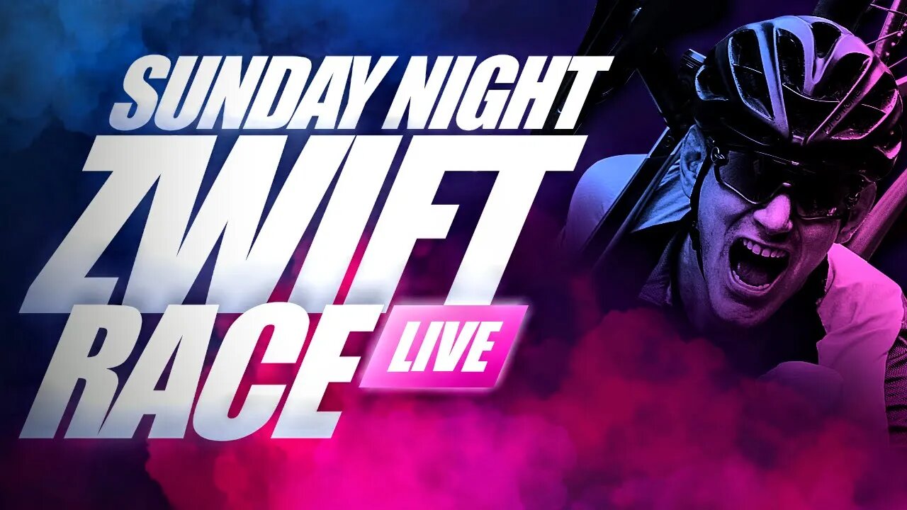 SUNDAY NIGHT LIVE ZWIFT RACING // DOUBLE ZWIFT RACE