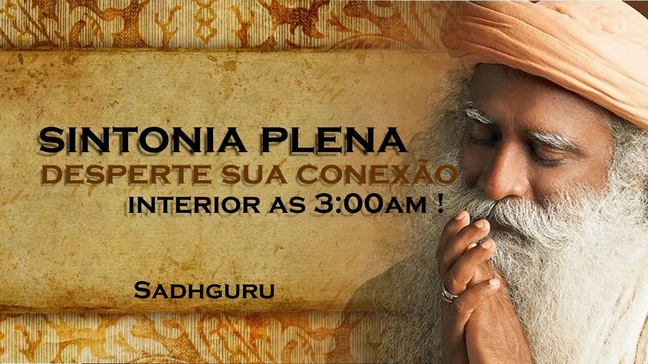 SADHGURU - Sintonia às 3AM Desperte sua Conexão Interior , SADHGURU DUBLADO